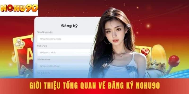 Giới thiệu tổng quan về Đăng Ký NOHU90