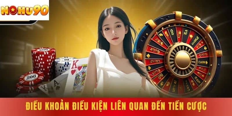 Điều Khoản Điều Kiện liên quan đến tiền cược