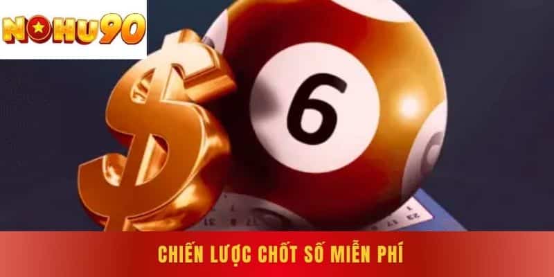 Chiến Lược Chốt Số Miễn Phí